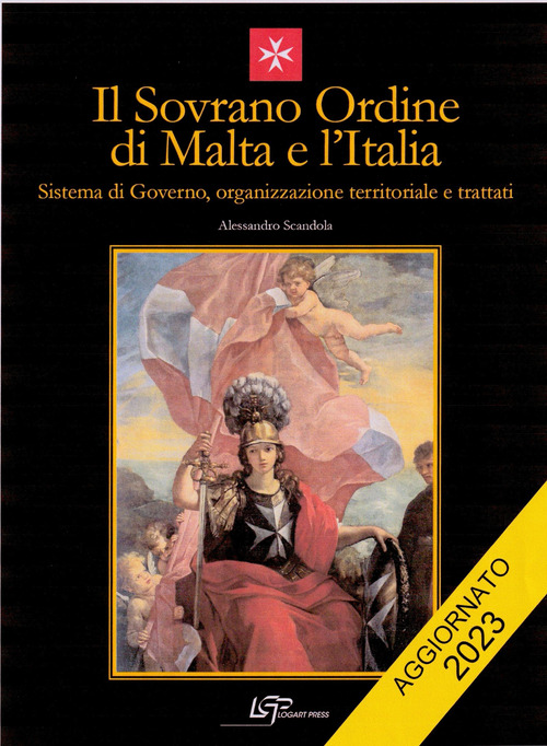 Il Sovrano Ordine di Malta e l'Italia. Sistema di governo, organizzazione territoriale e trattati