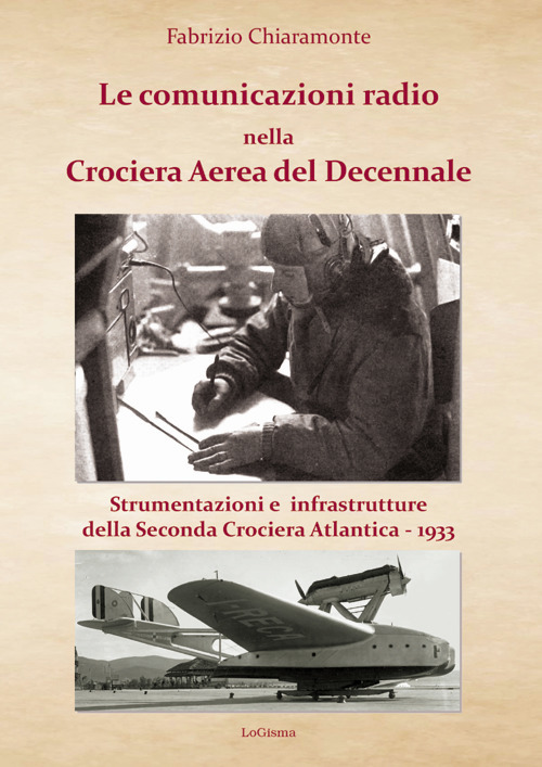 Le comunicazioni radio nella Crociera Aerea del Decennale. Strumenti e infrastrutture della Seconda Crociera Atlantica 1933