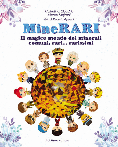 MineRARI. Il magico mondo dei minerali, comuni, rari... rarissimi