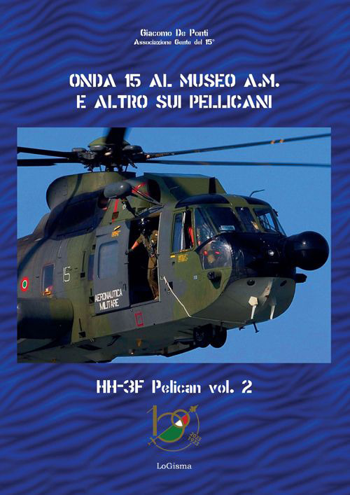 Onda 15 al Museo A.M. e altro sui pellicani. HH-3F Pelican