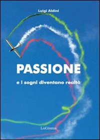 Passione e i sogni diventano realt&agrave;