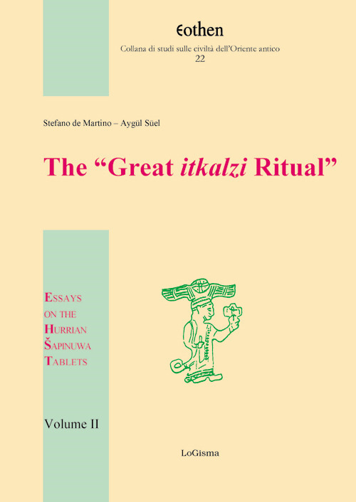 The «Great itkalzi Ritual». Essays on the Hurrian Sapinuwa Tablets