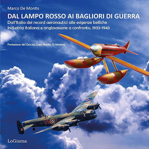 Dal lampo rosso ai Bagliori di guerra. Dall'Italia dei record aeronautici alle esigenze belliche. Industria italiana e anglosassone a confronto, 1933-1943