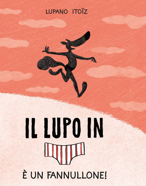 È un fannullone! Il lupo in mutanda