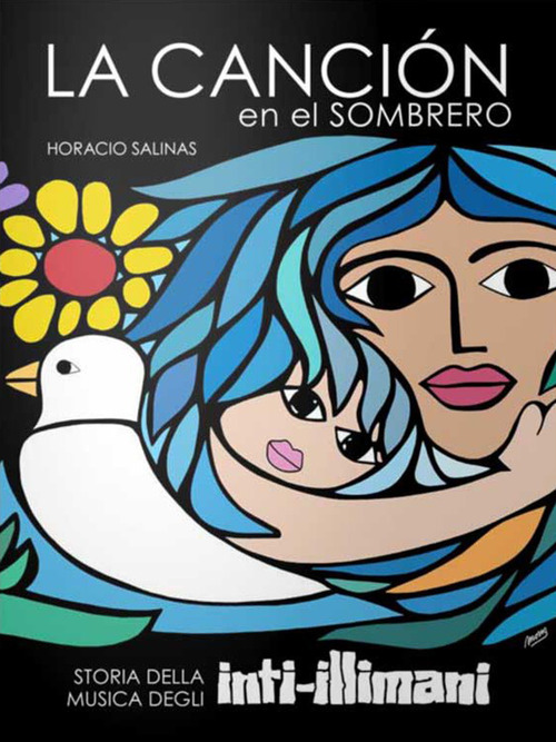 La canci&oacute;n en el sombrero. Storia della musica degli inti-illimani