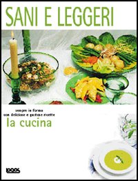 La cucina. Sani e leggeri