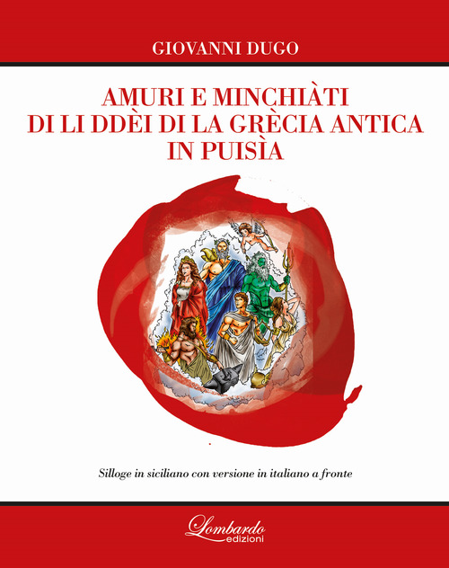 Amuri e minchiàti di li ddèi di la Grècia antica in puisìa. Testo siciliano a fronte