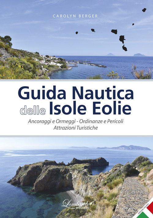 Guida nautica delle Isole Eolie. Ancoraggi e ormeggi. Ordinanze e pericoli. Attrazioni turistiche