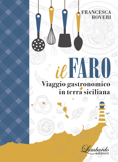 Il faro. Viaggio gastronomico in terra siciliana