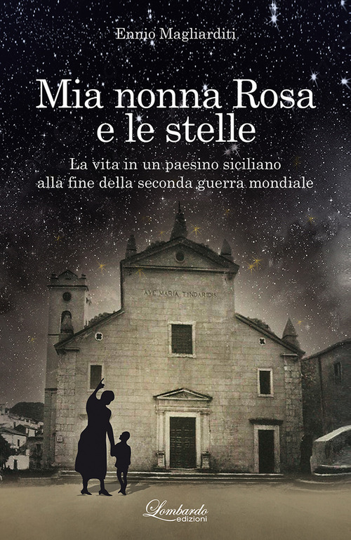 Mia nonna Rosa e le stelle. La vita in un paesino siciliano alla fine della seconda guerra mondiale
