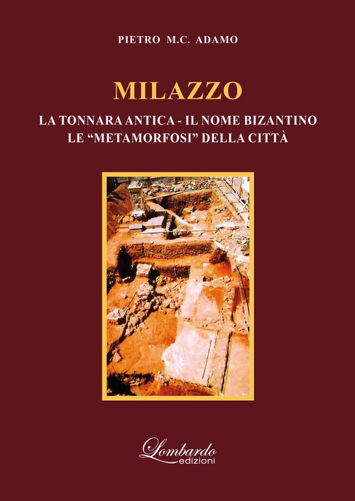Milazzo (la tonnara antica - il nome bizantino - le &laquo;metamorfosi&raquo; della citt&agrave;)
