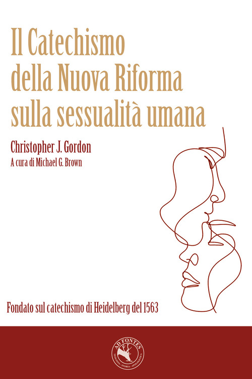 Il catechismo della nuova Riforma sulla sessualità umana. Fondato sul catechismo di Heidelberg del 1563