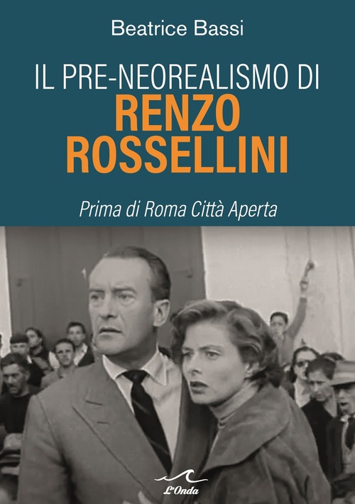 Il pre-neorealismo di Renzo Rossellini. Prima di Roma citt&agrave; aperta