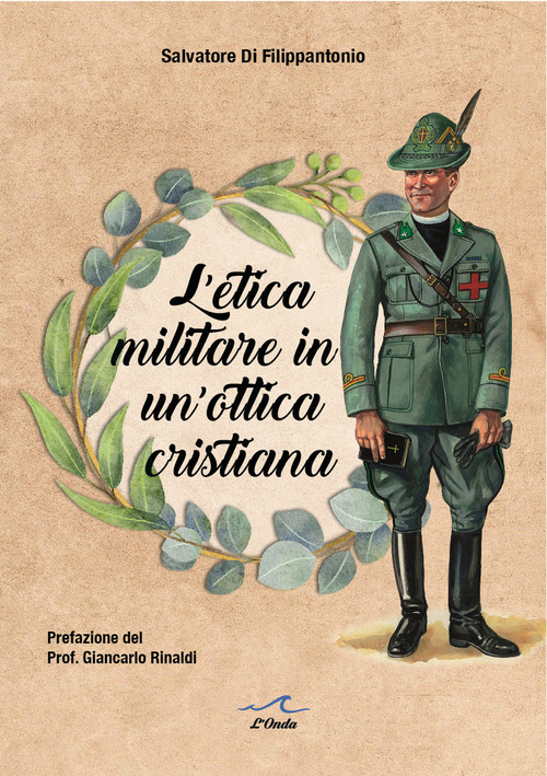 L'etica militare in un'ottica cristiana. Il cappellano militare e la legittimit&agrave; del servizio militare in un'ottica cristiana