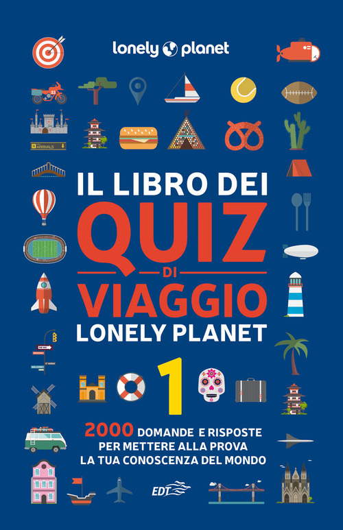 Il libro dei quiz di viaggio Lonely Planet. 2000 domande e risposte per mettere alla prova la tua conoscenza del mondo