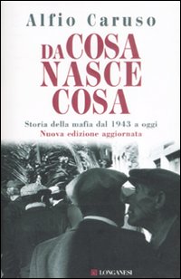 Da cosa nasce cosa. Storia della mafia dal 1943 a oggi