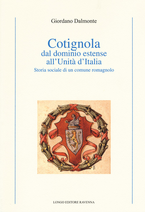 Cotignola dal dominio estense all'Unità d'Italia. Storia sociale di un comune romagnolo