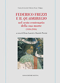 Federico Frezzi e il &laquo;Quadriregio&raquo; nel sesto centenario della sua morte (1416-2016)