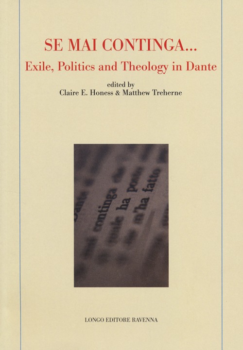 &laquo;Se mai continga...&raquo; exile, politcs and theology in Dante