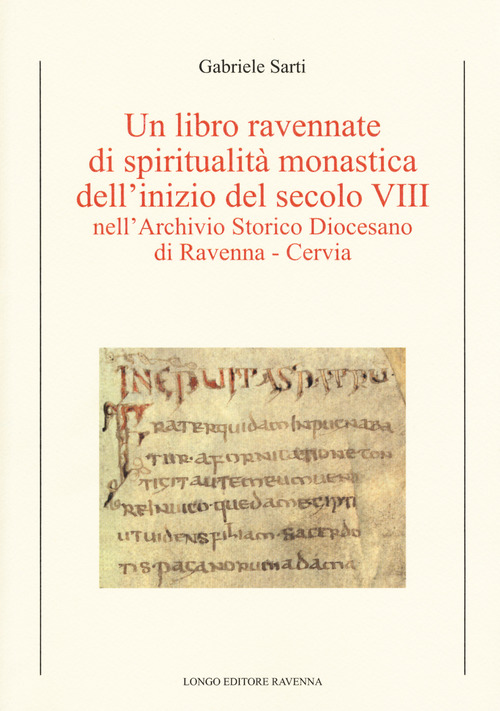 Un libro ravennate di spiritualit&agrave; monastica dell'inizio del secolo VIII nell'Archivio storico diocesano di Ravenna-Cervia
