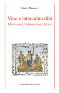 Vino e interculturalit&agrave;. Ebraismo, cristianesimo e islam