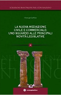 La nuova mediazione civile e commerciale. Uno sguardo alle principali novit&agrave; legislative