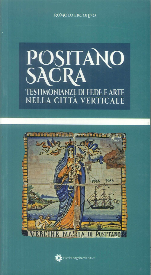 Positano sacra. Testimonianze di fede e arte nella citt&agrave; verticale