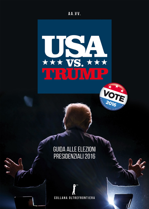 USA vs. Trump. Guida alle elezioni presidenziali 2016