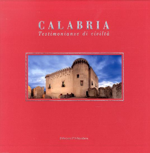 Calabria. Testimonianze di civiltà
