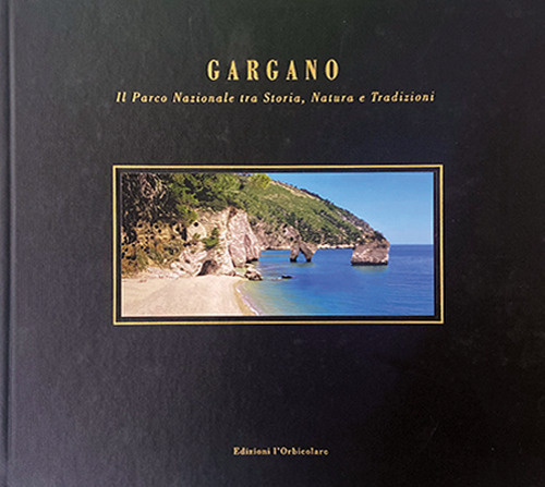 Gargano. Il parco nazionale tra storia, natura e tradizioni