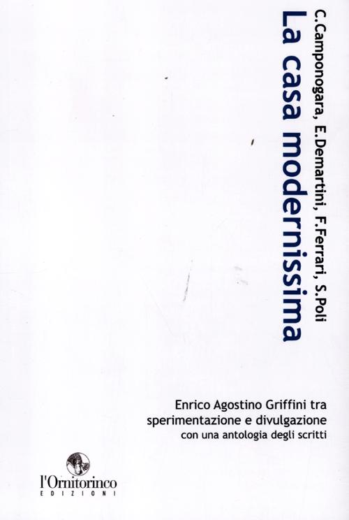 La casa modernissima. Enrico Agostino Griffini tra sperimentazione e divulgazione