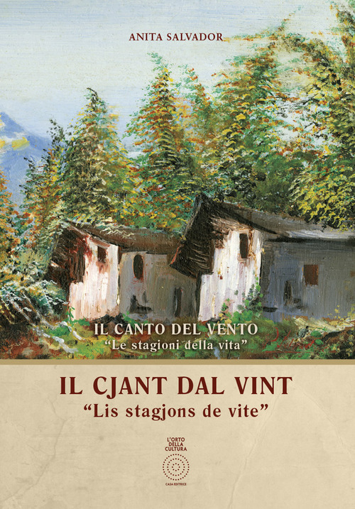 Il cjant dal vint. &laquo;Lis stagjons de vite&raquo;-Il canto del vento. &laquo;Le stagioni della vita&raquo;. Testo italiano e friulano