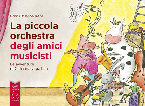 La piccola orchestra degli amici musicisti. Le avventure di Caterina la Gallina