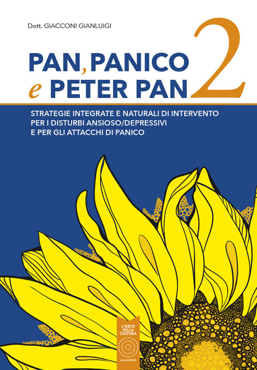 Pan, panico e Peter Pan. Strategie integrate e naturali di intervento per i disturbi ansioso/depressivi e per gli attacchi di panico