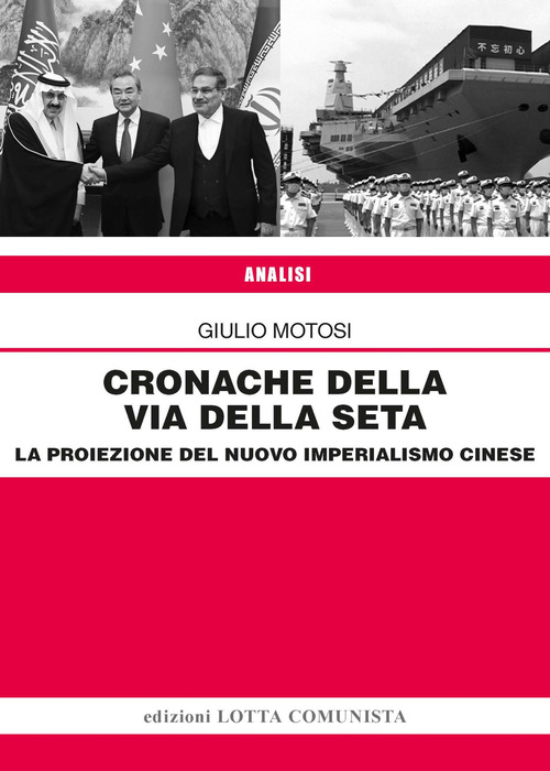 Cronache della Via della Seta. La proiezione del nuovo imperialismo cinese