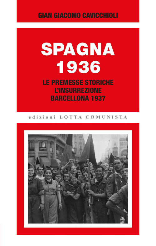 Spagna 1936. Le premesse storiche, l'insurrezione, Barcellona 1937