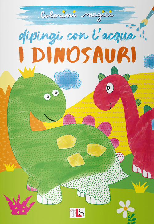 I dinosauri. Dipingi con l'acqua