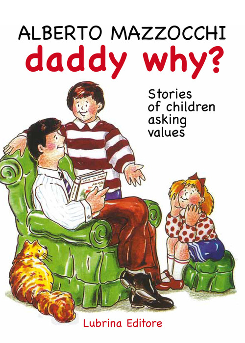 Daddy why? Stories of children asking for value-Pap&agrave; perch&eacute;? Storie di bambini che chiedono dei valori