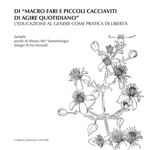 Di &laquo;macro fari e piccoli cacciaviti di agire quotidiano&raquo;. L'educazione al genere come pratica di libert&agrave;