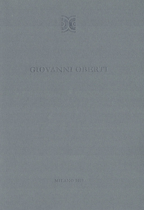 Giovanni Oberti. La pelle degli oggetti. Catalogo della mostra (Milano, 28 ottobre-10 dicembre 2019). Ediz. italiana e inglese
