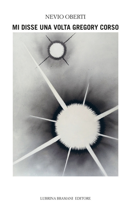 Mi disse una volta Gregory Corso