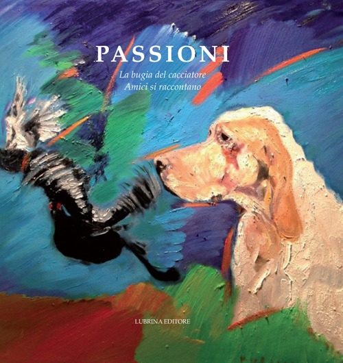 Passioni. La bugia del cacciatore. Amici si raccontano