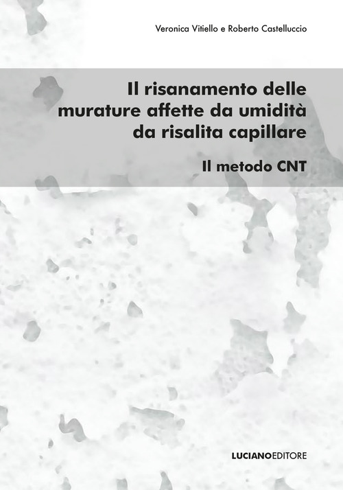 Il risanamento delle murature affette da umidit&agrave; da risalita capillare. Il metodo CNT