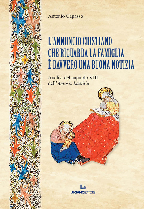 L'annuncio cristiano che riguarda la famiglia &egrave; davvero una buona notizia. Analisi del capitolo VIII dell'&laquo;Amoris Laetitia&raquo;
