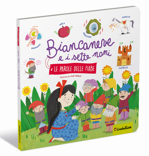 Biancaneve e i sette nani. Le parole delle fiabe