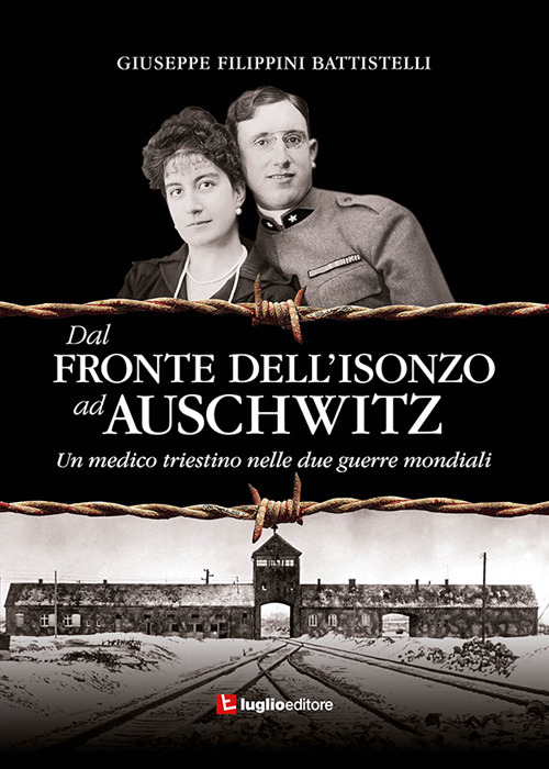 Dal fronte dell'Isonzo ad Auschwitz. Un medico triestino nelle due guerre mondiali