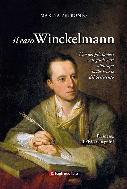 Il caso Winckelmann. Uno dei pi&ugrave; famosi casi giudiziari d'Europa nella Trieste del Settecento