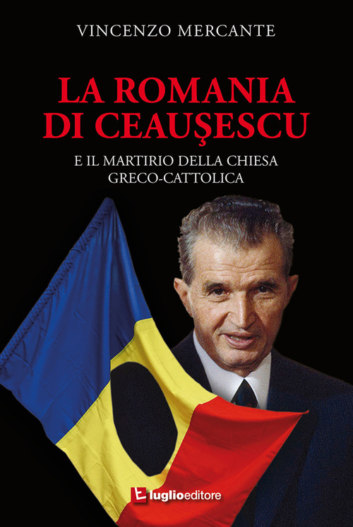 La Romania di Ceausescu. E il martirio della Chiesa Greco-Cattolica