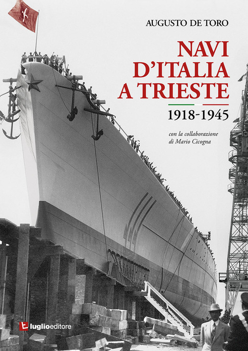 Navi d'Italia a Trieste. 1918-1945. Attraverso le immagini