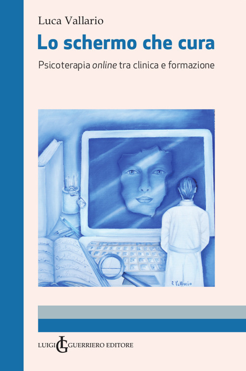 Lo schermo che cura. Psicoterapia online tra clinica e formazione